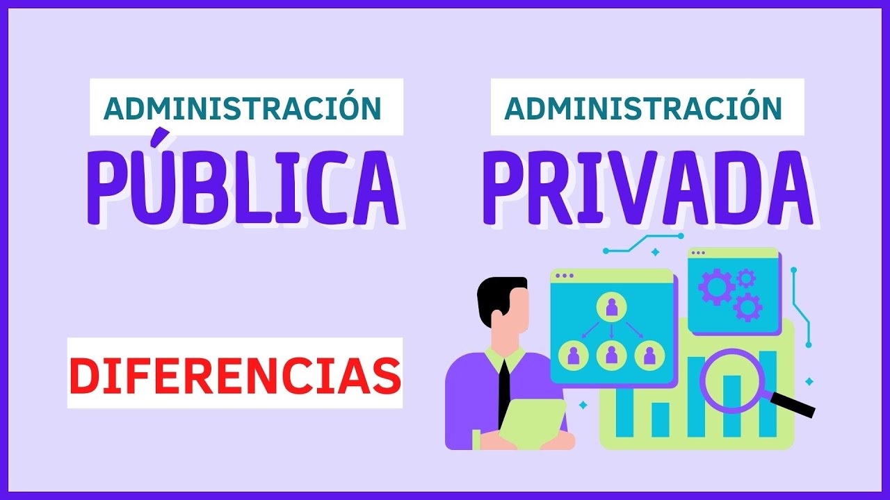 administración publica y privada diferencias