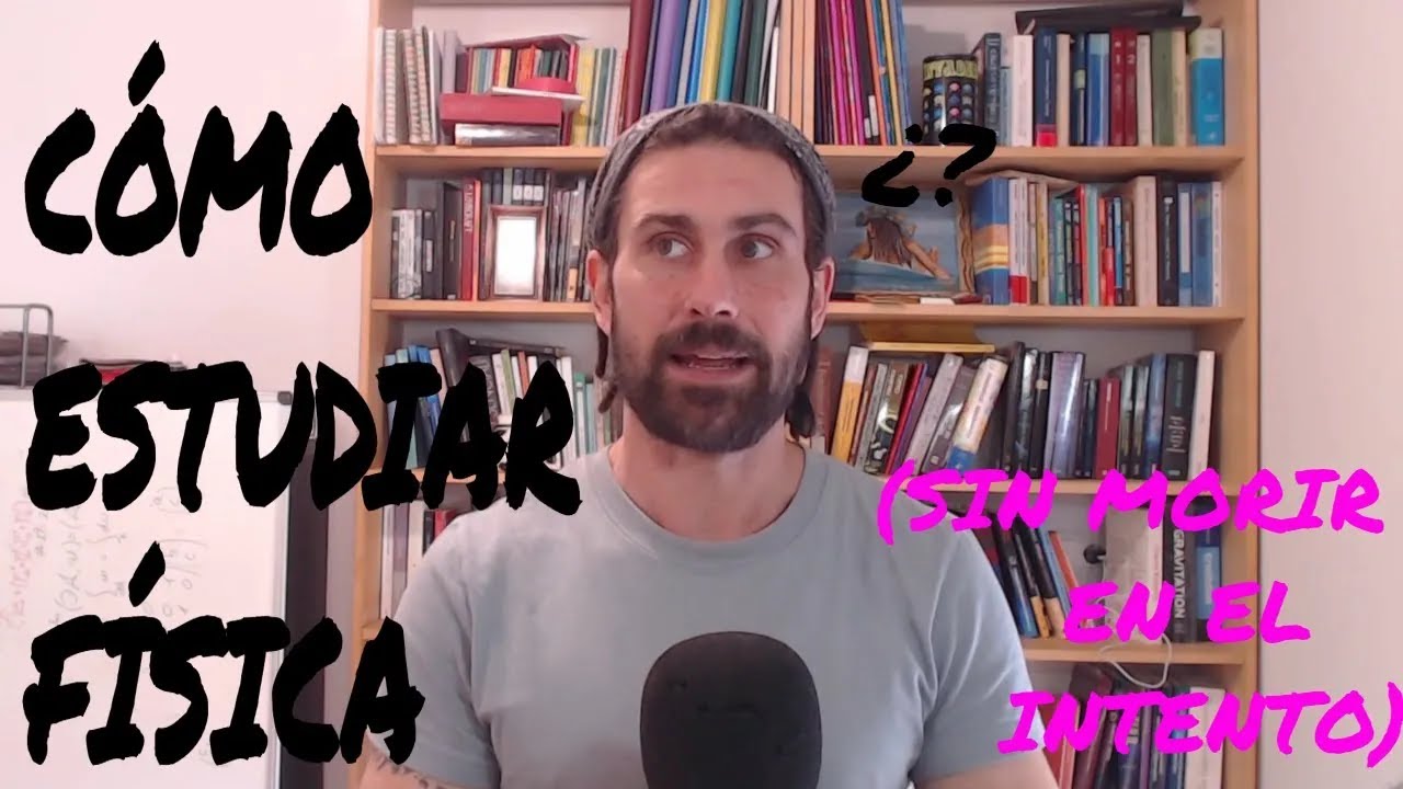como se debe estudiar la fisica