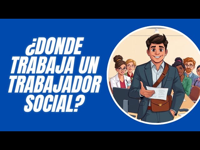 donde pueden trabajar los trabajadores sociales