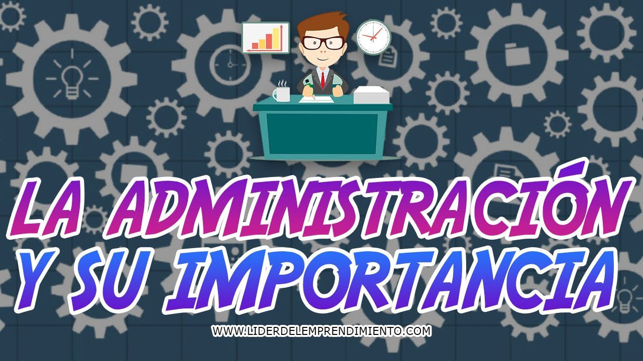la administracion es importante porque