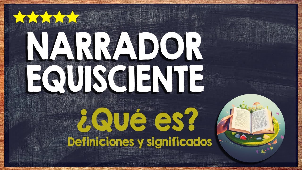 qué es el narrador equisciente